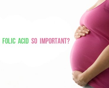 Folic Acid and Why is it So Important During Pregnancy